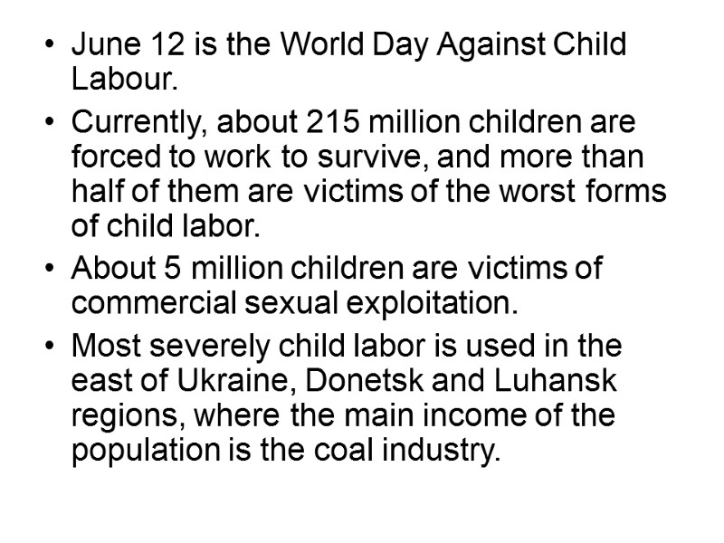 June 12 is the World Day Against Child Labour. Currently, about 215 million children